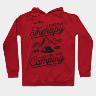 I Don't Need Therapy Just Need To Go Camping Hoodie